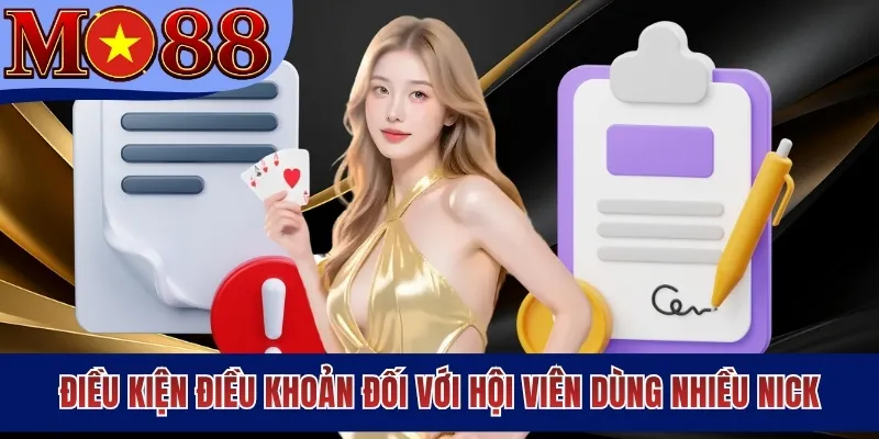 Điều kiện điều khoản đối với hội viên dùng nhiều nick