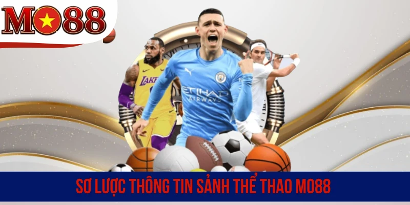 Sơ lược thông tin sảnh thể thao MO88