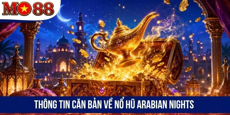 Thông tin căn bản về nổ hũ Arabian Nights