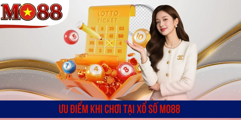 Ưu điểm khi chơi tại xổ số MO88