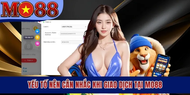 Yếu tố nên cân nhắc khi giao dịch tại MO88
